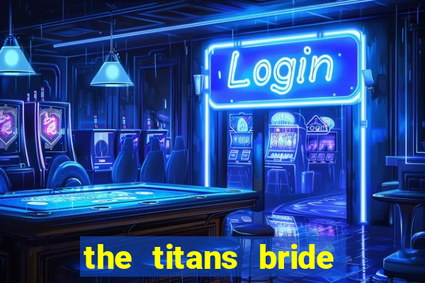 the titans bride cap 1